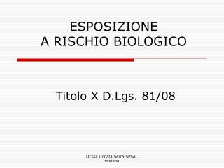 ESPOSIZIONE A RISCHIO BIOLOGICO Titolo X D.Lgs. 81/08