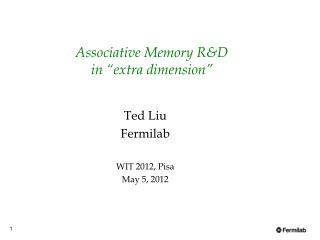 Associative Memory R&amp;D in “ extra dimension ”