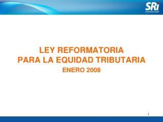 LEY REFORMATORIA PARA LA EQUIDAD TRIBUTARIA