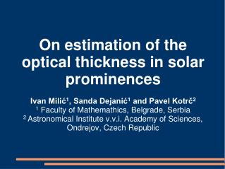 On estimation of the optical thickness in solar prominences
