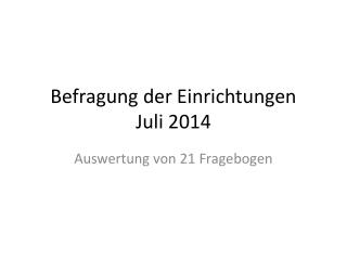 Befragung der Einrichtungen Juli 2014