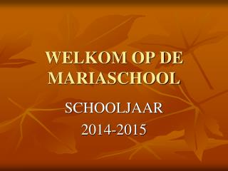 WELKOM OP DE MARIASCHOOL