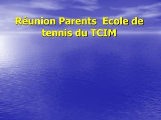 Réunion Parents Ecole de tennis du TCIM