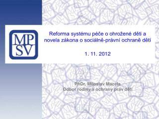 Reforma systému péče o ohrožené děti a novela zákona o sociálně-právní ochraně dětí 1. 11. 2012