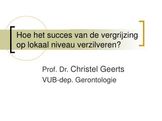 Hoe het succes van de vergrijzing op lokaal niveau verzilveren?