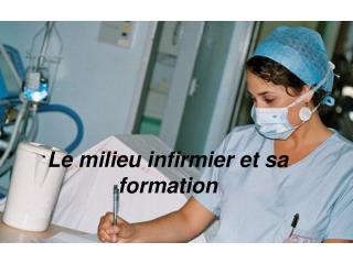 Le milieu infirmier et sa formation