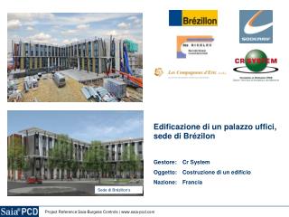 Edificazione di un palazzo uffici, sede di Brézilon Gestore:	Cr System