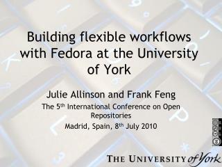 Building flexible workflows with Fedora at the University of York