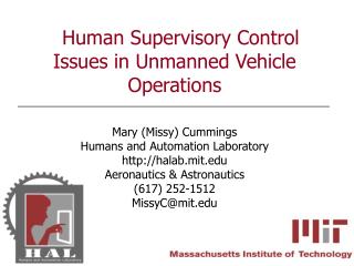   Human Supervisory Control Issues in Unmanned Vehicle Operations Mary (Missy) Cummings