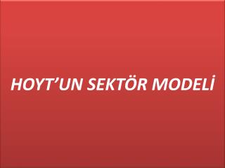HOYT’UN SEKTÖR MODELİ