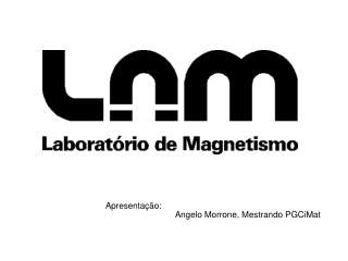 Apresentação: 		Angelo Morrone, Mestrando PGCiMat