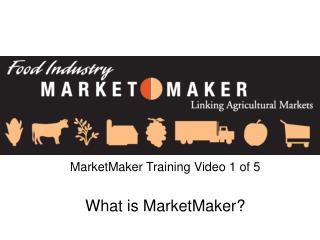 MarketMaker Training Video 1 of 5 What is MarketMaker?