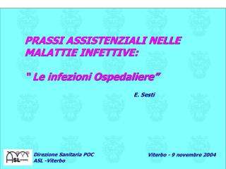 PRASSI ASSISTENZIALI NELLE MALATTIE INFETTIVE: “ Le infezioni Ospedaliere”