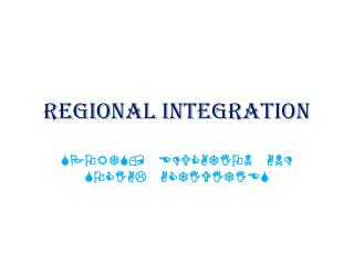 REGIONAL INTEGRATION