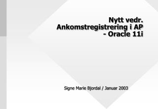 Nytt vedr. Ankomstregistrering i AP - Oracle 11i