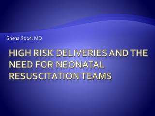 High Risk Deliveries and the Need for Neonatal Resuscitation Teams