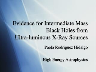 Evidence for Intermediate Mass Black Holes from Ultra-luminous X-Ray Sources