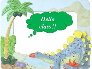 Hello class!!