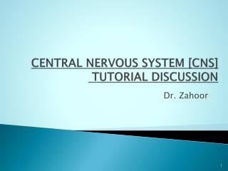 CENTRAL NERVOUS SYSTEM [CNS] TUTORIAL DISCUSSION