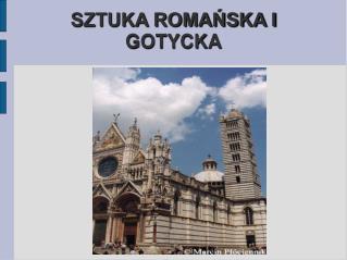 SZTUKA ROMAŃSKA I GOTYCKA