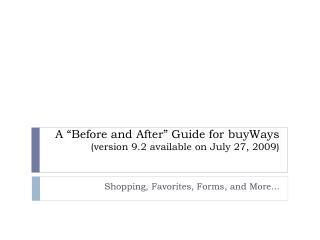 A “Before and After” Guide for buyWays (version 9.2 available on July 27, 2009)