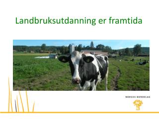 Landbruksutdanning er framtida