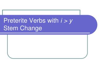 Preterite Verbs with i &gt; y Stem Change