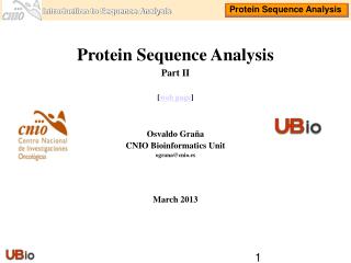 Protein Sequence Analysis Part II [ web page ] Osvaldo Graña CNIO Bioinformatics Unit