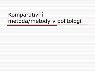 Komparativní metoda/metody v politologii