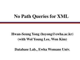 Hwan-Seung Yong (hsyong@ewha.ac.kr) (with Wol Young Lee, Won Kim) Database Lab., Ewha Womans Univ.