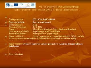 VY_32_INOVACE_PSYM20560ZAPBOU Výukový materiál v rámci projektu OPVK 1.5 Peníze středním školám