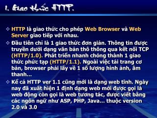 HTTP là giao thức cho phép Web Browser và Web Server giao tiếp với nhau.