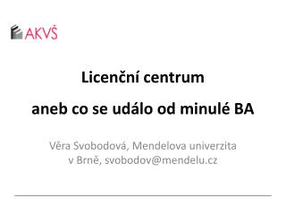 Licenční centrum aneb co se událo od minulé BA