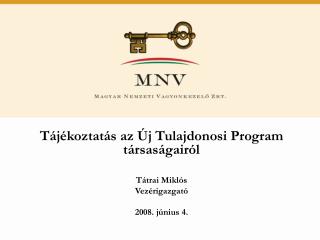 Tájékoztatás az Új Tulajdonosi Program társaságairól Tátrai Miklós Vezérigazgató 2008. június 4.