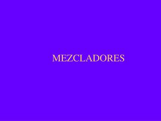 MEZCLADORES
