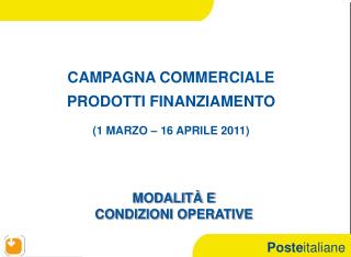 CAMPAGNA COMMERCIALE PRODOTTI FINANZIAMENTO (1 MARZO – 16 APRILE 2011)