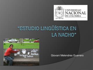 “ESTUDIO LINGÜÍSTICA EN LA NACHO”