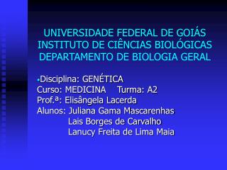 UNIVERSIDADE FEDERAL DE GOIÁS INSTITUTO DE CIÊNCIAS BIOLÓGICAS DEPARTAMENTO DE BIOLOGIA GERAL