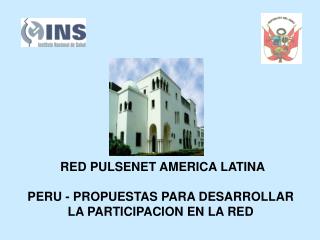 RED PULSENET AMERICA LATINA PERU - PROPUESTAS PARA DESARROLLAR LA PARTICIPACION EN LA RED