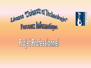 Licence &quot;Sciences et Technologie&quot; Parcours Informatique