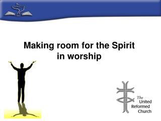 Making room for the Spirit in worship