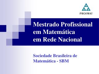 Mestrado Profissional em Matemática em Rede Nacional