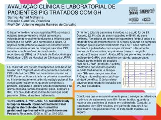 O tratamento de crianças nascidas PIG com baixa estatura tem por objetivo inicial aumentar a