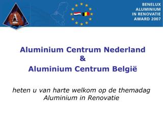 heten u van harte welkom op de themadag Aluminium in Renovatie