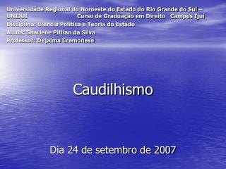 O termo CAUDILHO corresponde: A toda uma classe social;