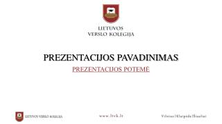 PREZENTACIJOS PAVADINIMAS