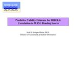 Predictive Validity Evidence for DIBELS: Correlation to WASL Reading Scores