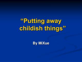 “Putting away childish things”