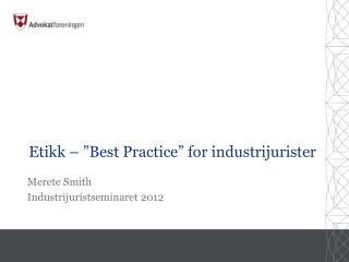 Etikk – ”Best Practice” for industrijurister