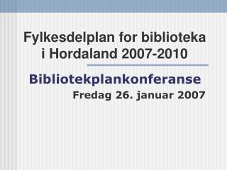Fylkesdelplan for biblioteka i Hordaland 2007-2010